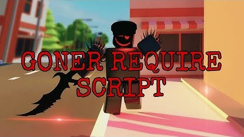 GONER REQUIRE SCRIPT EP.1 (SHOWCASE) + TUTORIAL ON HOW TO USE IT! 🔥