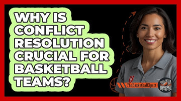 Why Is Conflict Resolution Crucial For Basketball Teams? - The Basketball Xpert