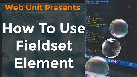How to use fieldset element||WEB UNIT||HTML Forms
