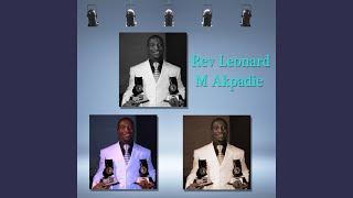 Video thumbnail of "Rev Leonard M Akpadie - Greater Things"