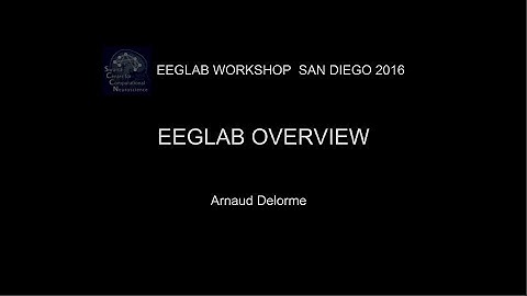 EEGLAB Workshop San Diego 2016: EEGLAB Overview