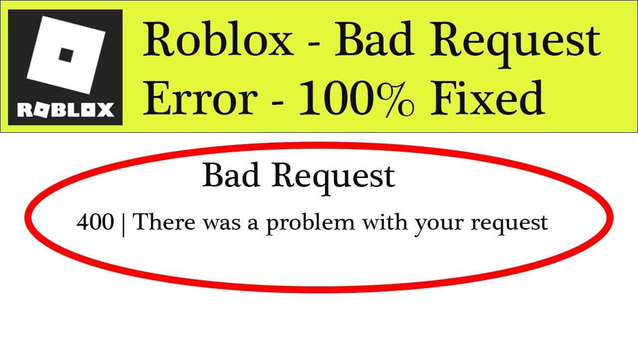 Fix Roblox Bad Request 400 There Was A Problem With Your Request In Windows 10 8 7 8 1 Youtube - roblox my network recieve is bad