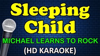 SLEEPING CHILD - Michael Learns To Rock (HD Karaoke)