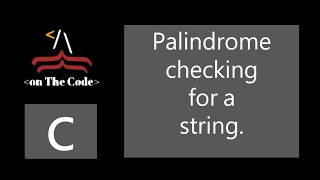 Palindrome checking for a string | Beginner vs. Pro | C Language