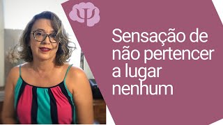 Sensação de não pertencer a lugar nenhum