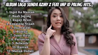 ALBUM LAGU SUNDA AZMY Z FT IMP ID TERPOPULER PALING HITS...