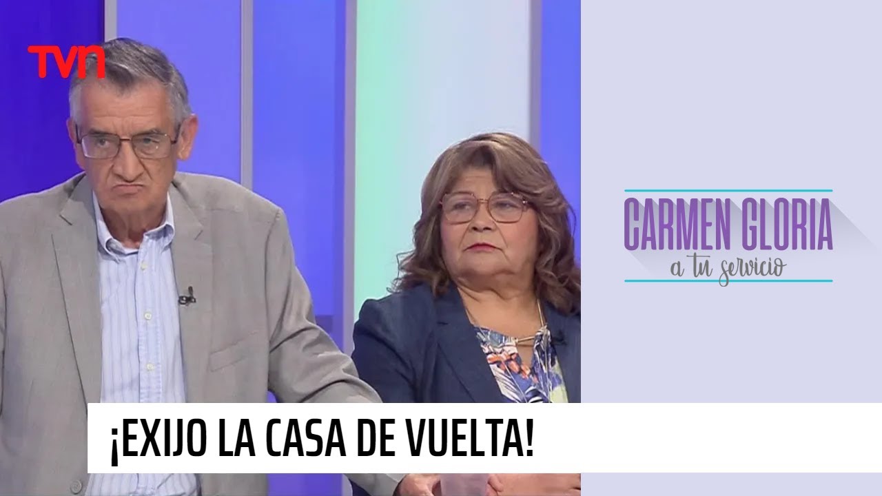 ¡Exijo la casa de vuelta! | Carmen Gloria a tu servicio