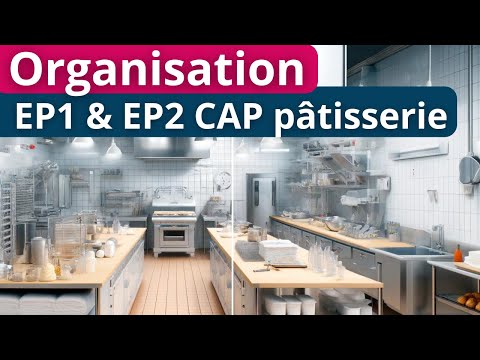 Masterclass CAP Pâtissier : Organisation et Hygiène EP1 & EP2