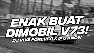 DJ ENAK BUAT DI MOBIL V73! DJ VIVA FOREVER X IF U KNOW FULL BASS 2023 [NDOO LIFE]