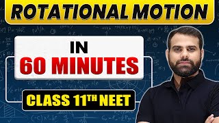 Complete ROTATIONAL MOTION in 60 Minutes | Class 11th NEET