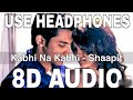 Kabhi Na Kabhi (8D Audio) || Shaapit || Aditya Narayan || Suzzanne Dmello || Shweta Agarawal