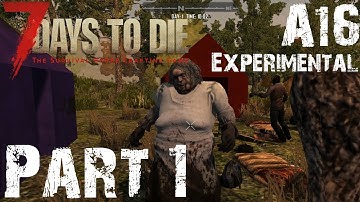 BRAND NEW A16 IS OUT! | 7 Days To Die A16 Experimental | Part 1