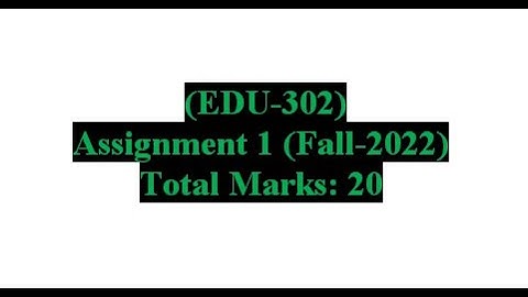 EDU 302 Assignment Solution