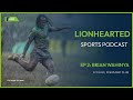 Lionhearted Episode 2: Brian “Jonte” Wahinya | From Football Dreams to KCBRugby