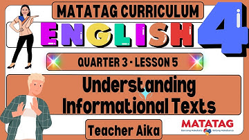 MATATAG English 4 Grade 4 Quarter 3 Lesson 5 Understanding Informational Texts
