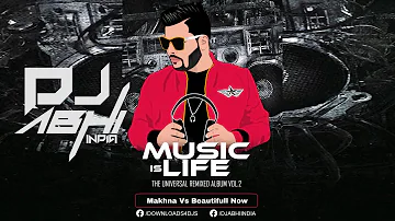 Makhna (Drive) Vs Beautifull Now | Dj Abhi India Remix | #MusicIsLifeVol2