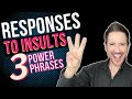 how to respond to insults at work | 3 power phrases