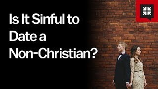 Is It Sinful to Date a Non-Christian?