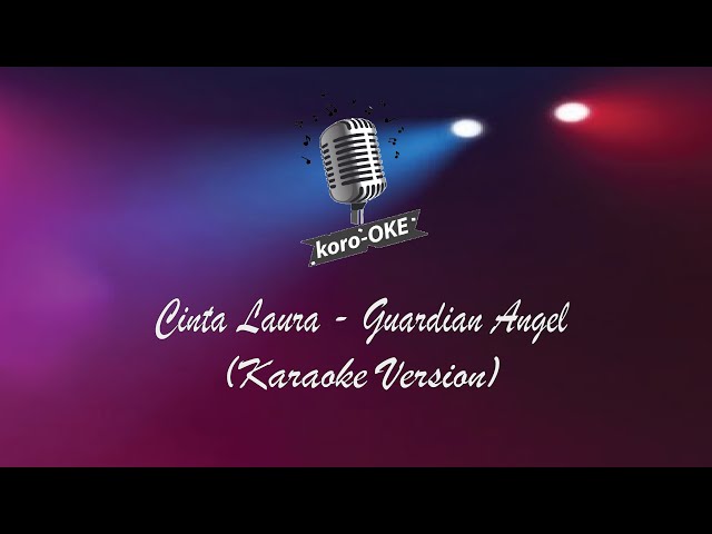 Cinta Laura - Guardian Angel (Versi Karaoke) Koro OKe class=