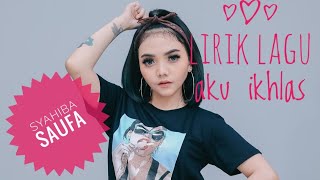 Syahiba Saufa Aku Ikhlas , lirik lagu syahiba saufa aku ikhlas