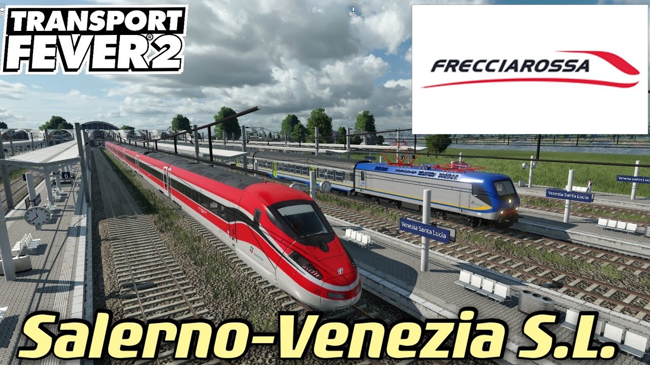 Transport Fever 2 Italy Map Frecciarossa1000 e Italo da Salerno a Venezia Santa Lucia in Italia.