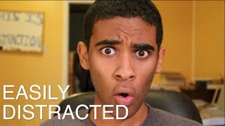 EASILY DISTRACTED