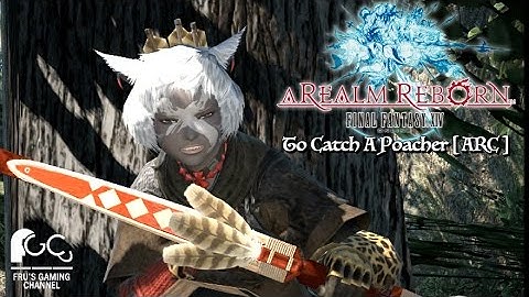 FINAL FANTASY XIV: ARR - To Catch A Poacher [ ARC Lv 20 Quest ]