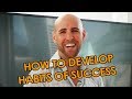 How To Develop Habits Of Success