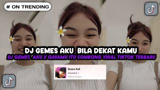Dj Gemes Aku Bila Dekat Kamu x Gayamu Itu Sombong Sekali Viral TikTok Terbaru 2024