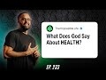 Health According to God: What Does The Bible Really Say About Physical Fitness? | Ep. 233