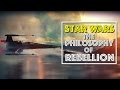 Star Wars | The Philosophy of Rebellion (Video Essay)