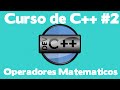 Curso C++: Operadores Matematicos - Clase #2