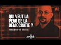 Qui veut la peau de la Démocratie? Avec Francis Dupuis-Déri