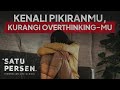 Kenali pikiranmu kurangi overthinkingmu