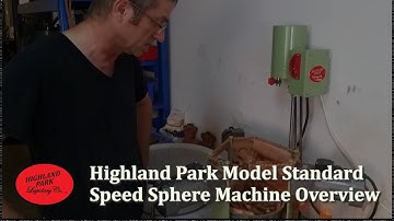 Highland Park Model Standard Speed Sphere Machine Overview