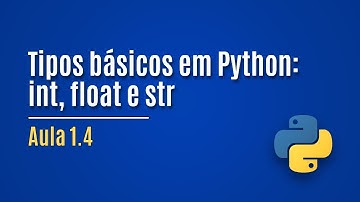 [Python] Aula 1.4 - Tipos básicos: int, float e str