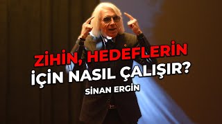 Zihin Hedefleriniz İçin Nasıl Çalışır? - Sinan Ergin Motivasyon