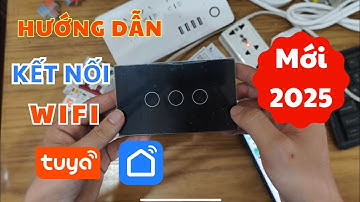 Hướng dẫn kết nối thiết bị WIFI Tuya Smartlife mới nhất 2025
