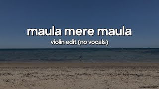 Video thumbnail of "maula mere maula: violin cover (no vocals)"