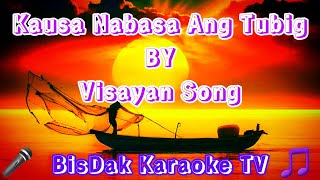 Kausa Nabasa Ang Tubig BY Visayan Song - HD KARAOKE