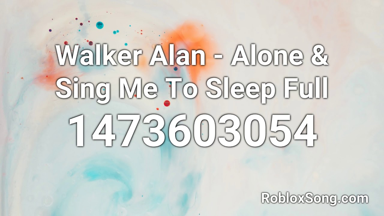 Walker Alan Alone Sing Me To Sleep Full Roblox Id Roblox Music Code Youtube - roblox song id alan walker alone