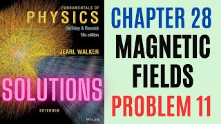 Halliday resnick chapter 28 problem 11 solution | Fundamentals of physics 10e solutions