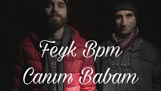 Feyk Bpm - Canım Babam  Resimi