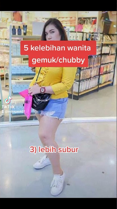 5 kelebihan wanita bertubuh chubby #tiktok
