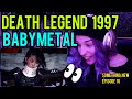 REACTION | BABYMETAL "DEATH LEGEND 1997" | SOMETHING NEW EP. 16