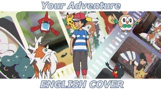 Your Adventure - Pokémon Sun & Moon OP 4 (ENGLISH COVER)