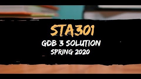 STA301 GDB No 3 Solution Spring 2020