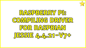 Raspberry Pi: Compiling driver for raspbian jessie 4.4.21-v7+