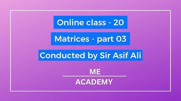 Online Class-20|Matrices, Part-03 ME ACADEMY| ASIF ALI