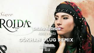 Adele x Rojda - Delaleb Ho Delale  ( Dj GöKHaN ULuğ Remix ) #tiktok Mix Resimi